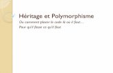 Héritage et Polymorphisme - - PL2/Programmation en C++/Cours/20XX-XX... · PDF file 2018-06-18 · Héritage et Polymorphisme Ou comment placer le code là où il faut Pour qu'il