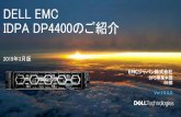DELL EMC IDPA DP4400のご紹介...DELL EMC IDPA DP4400のご紹介 2019年3月版 EMCジャパン株式会社 DPS事業本部 SE部 Ver.1.0.3_D