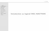 Introduction au logiciel MSC-NASTRAN · NASTRAN en bref Intro. NASTRAN ⊲ NASTRAN Structure Ex. TP1 Conventions Déf. Noeuds Poutres Rigid. Torsion Tresca 2 / 76 Caractéristiques