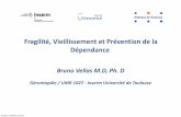 Fragilité, Vieillissement et Prévention de la Dépendance - AFPM · 2014-10-28 · Bruno Vellas M.D, Ph. D Gérontopôle / UMR 1027 ‐Inserm Université de Toulouse Fragilité,
