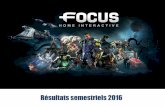 Résultats semestriels 2016cdn.focus-home.com/admin/investor/docs/FOCUS-HOME... · Space Hulk Consoles Q2 2017 Vampyr PC & Consoles Q4 2017 Call of Cthulhu PC & Consoles Q4 2017 Insurgency
