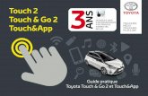 Touch 2 - Toyota FR · 2019-05-03 · 2 3 Si vous souhaitez connecter votre véhicule au monde extérieur, vous pouvez transformer votre Toyota Touch 2 en Toyota Touch & Go 2 (en