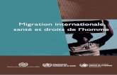 Migration internationale,...de la Santé (OMS) ont adopté en 2008, lors de la soixante et unième Assemblée mondiale de la Santé, la résolution61.17 sur la santé des migrants.