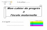 Mon cahier de progrès à l’école maternelleweb.ac-reims.fr/.../cahier_de_progres_clermont_ferrand.pdfCe « cahier de progrès » va vous permettre de suivre l’évolution de votre