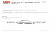 Impression 3D avec Cura - My Human Kitwikilab.myhumankit.org/images/8/8c/Support_formation-Cura.pdfImpression 3D avec Cura (Version 15.04) Niveau 1 Page 2/25 1-Configuration du logiciel