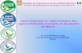 Cadre législatif et réglementaire des signes …...Cadre législatif et réglementaire des signes distinctifs d’origine et de qualité au Maroc Ministère de l’Agriculture et