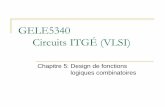 GELE5340 Circuits ITGÉ (VLSI)...Circuits ITGÉ (VLSI) Chapitre 5: Design de fonctions logiques combinatoires GELE5340 – Gabriel Cormier, Université de Moncton 2 Contenu du chapitre