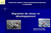 Migration de retour et développement · • Créée par la loi en 1990 • 2 missions : (i) préserver les liens entre les migrants et la patrie ... La migration marocaine dans le