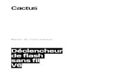 Déclencheur de flash V6 - Cactus V6 User Manual (FR).pdf · 7 puissance standard des flashs (voir section 12.4 pour activer le mode Lo Power). 3. Palier de niveau de puissance unifié