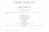 Ruy Blas - Libre Théâtre · RUY BLAS Drame en cinq actes et en vers de Victor Hugo Représenté pour la première fois le 8 novembre 1838, pour l'ouverture du Théâtre de la Renaissance.