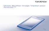 Guide Brother Image Viewer pour Android™ · 2013-10-09 · Brother iPrint&Scan est une application conçue pour le s appareils mobiles Android™. Vous pouvez utiliser cette application