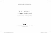 La Folie Baudelaire - Libro Esotericolibroesoterico.com/biblioteca/martinismo/CALASSO Baudelaire.pdf · el libro sobre los passages. Hay algo en Baudelaire (como más tar-de en Nietzsche)