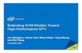 Extending KVM Models Toward High-Performance NFV · 2016-02-07 · Extending KVM Models Toward High-Performance NFV Jun Nakajima, James Tsai, Mesut Ergin, Yang Zhang, and Wei Wang