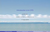 Introduction a la CFD`florent.ravelet.free.fr/Cours3_1Beamer.pdf · La CFD consiste a r` esoudre les´ equations´ que l’on a choisies pour representer´ au mieux la physique du