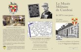 Le Musée Militaire de Cambrai · 2019-02-18 · Le Musée Militaire de Cambrai de 1871 à nos jours... Un espace dédié à la mémoire..... à l’histoire militaire de Cambrai
