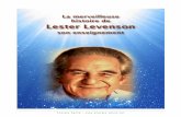 Energie Santé :  · L'histoire de Lester Levenson Avoir, être et faire tout ce que vous désirez Un maître américain moderne nous explique que ce fut proche de son lit de mort