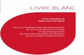 LIVRE BLANC - Fédération Française de Cardiologie · 2016-09-30 · Française de Cardiologie, fidèle à ses missions, s’est engagée de manière déter - minée en initiant