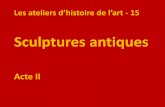 Les ateliers d’histoire de l’art - 15 Sculptures antiques ... · Ne pas hésiter à prendre la parole, mais sans la monopoliser. . Suivre une méthodologie. . Limiter les commentaires