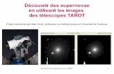 Découvrir des supernovae en utilisant les images des ...cador.obs-hp.fr/sn_tarot/sn_tarot.pdf · - Les télescopes TAROT sont reliés aux satellites par internet. - Le but est de