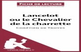 Lancelot ou le Chevalier de la charrette · 2015-02-27 · - 4 - Chrétien de Troyes Clerc, poète et écrivain français • Né vers 1135 • Décédé vers 1190 • Quelques-unes