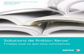 Solutions de finition Xerox · 2016-05-25 · Système de refente/découpe/rainage Duplo DC-745 x x x Rollem JetSlit x x x Empilage/ Dérivation Empileur 22,5" (572 mm) x x Empileur