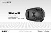 Manuel d’utilisation · 2017-11-17 · Française SMH5 3 Merci d’avoir choisi le casque et interphone stéréo Bluetooth pour véhicules à deux roues Sena SMH5. Grâce au SMH5,