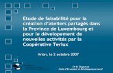 Etude de faisabilité pour la...Unité d’Economie et Développement rural Etude de faisabilité pour la création d’ateliers partagés dans la Province de Luxembourg et pour le