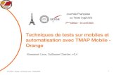 Techniques de tests sur mobiles et automatisation avec TMAP …cftl.fr/wp-content/uploads/2015/04/JFTL_2015_Automatisat... · 2015-06-08 · JFTL 2015 - Orange - Emmanuel Leon - 15/01/2015
