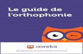 Le guide de l'orthophonie - e-monsiteasso-aesf.e-monsite.com/medias/files/le-guide-de-l... · 2017-04-02 · Il informe également ses patients sur les aides et aménagements, notamment