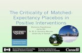 The Criticality of Matched- Expectancy Placebos in ... · Expectancy Placebos in Positive Interventions Ekaterina Pogrebtsova Callie Hill ... Do positive psychology exercises work?