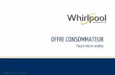 OFFRE CONSOMMATEUR Fours micro-ondesmedias3-2. · PDF file 2017-07-19 · Whirlpool Corporation Whirlpool Corporation - Confidential - Confidentiel WHIRLPOOL 2 Pour la rentrée, Whirlpool