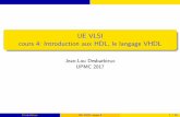 UE VLSI cours 4: Introduction aux HDL, le langage VHDL · 2017-12-19 · Sommaire 1 Introduction 2 Structure VHDL 3 Types 4 Concurrence Processus Synchronisation Variables et signaux