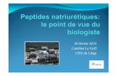 26 février 2015 Caroline Le Goff CHU de Liège · 2016-03-03 · Il existe des différences biologiques et analytiques entre le BNP et le NT-proBNP qui peuvent influer sur les résultats