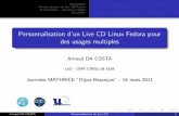 Personnalisation d un Live CD Linux Fedora pour des usages ... · PDF file Personnalisation de Live CD Fedora Livecd-creator : r esultat en images Conclusion Personnalisation d’un