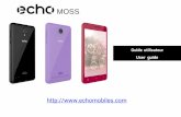 MOSS - ECHO MOBILES€¦ · MOSS. Guide utilisateur Le descriptif de ce guide peut contenircertaines différences avec celui de votre téléphone en fonction de la version du logiciel