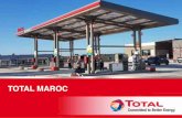 TOTAL MAROC · 2019-04-25 · 4 Total est présent dans la distribution des produits pétroliers au Maroc depuis 1927 à travers Total Maroc et ses filiales associées. Principales