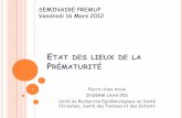 ETAT DES LIEUX DE LA PRÉMATURITÉ - PremUp...port de charges, … Risque de prématurité x 1,2-1,5 Faible proportion des femmes pendant la grossesse généralisation du congé prénatal