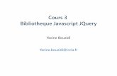 Cours 3 Bibliotheque Javascript JQueryresearchers.lille.inria.fr/~yabouzid/cours3.pdf · 2016-12-04 · Sélection d'éléments JQuery est basée sur une seule et unique fonction