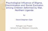 Psychological Influence of Stigma, Discrimination and ... · Psychological Influence of Stigma, Discrimination and Social Exclusion among Children deformed by War, Northern Uganda