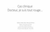 Docteur, je suis tout rouge… · 2019-05-17 · Cas clinique Docteur, je suis tout rouge… Pauline Vetter (feat. Manuel Schibler) Hôpitaux Universitaires de Genève Service des