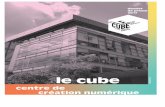 le cubelecube.com/assets/5_Textes-institutionnels/Dossier-de...dossier de presse - Le Cube présentation 2 Le Cube ©Romain Osi Premier centre dédié à la création numérique en