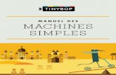 MANUEL DES MACHINES SIMPLES - Tinyboptinybop.com/assets/handbooks/simple-machines/Tinybop-EL4... · 2019-10-18 · Les machines sont des outils pour aider les gens à travailler plus