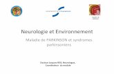 Neurologie et Environnementjp31.p.j.f.unblog.fr/files/2010/12/parkinson.pdf · Shaking Palsy». • L’association de 2 signes cardinaux, le tremblement de repos et la marche festinante