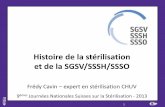 Histoire de la stérilisation et de la SGSV/SSSH/SSSO · Histoire de la stérilisation et de la SGSV/SSSH/SSSO Frédy Cavin – expert en stérilisation CHUV 9èmes Journées Nationales