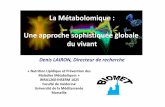 La Métabolomique Une approche sophistiquée globale du vivant · 2012-05-09 · «Nutrition Lipidique et Prévention des Maladies Métaboliques » INRA1260‐INSERM 1025 Faculté