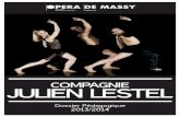 COMPAGNIE JULIEN LESTEL - Opéra de Massy · Chopin Danse. En juin 2007, il chorégraphie une pièce pour le Ballet National de Marseille, Somewherepour treize dan-seurs. En janvier