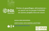Pertes et gaspillages alimentaires : un point sur le projet …€¦ · Pertes et gaspillages alimentaires : un point sur le projet FUSIONS et autres projets Inra en cours Barbara