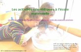 Les activités scientifiques à l’écolepedagogie-62-medias.ac-lille.fr/sciences/Commun/Espaces... · 2016-05-31 · Les activités scientifiques à l’école maternelle La pratique