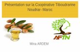 Présentation sur la Coopérative Tiboudrarine Noudrar- Maroc...Qu’est ce que l’Arganier ? L’Arganier a des fleurs blanches à jaune verdâtre très court. Elles apparaissent
