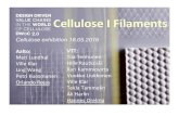 Cellulose I Filaments - CellulosefromFinland.fi · Cellulose I Filaments Aalto: Meri Lundhal Ville Klar Ling Wang Petri Kuosmanen Orlando Rojas Cellulose exhibition 18.05.2016 VTT: